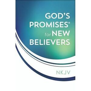 God's Promises for New Believers: Encouragement and Hope for Your Life with Chri